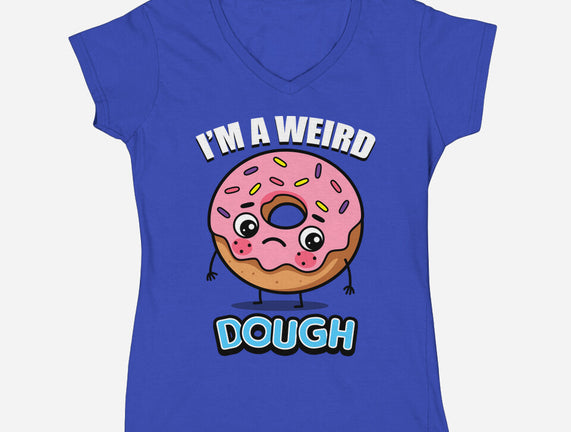 I'm A Weird Dough