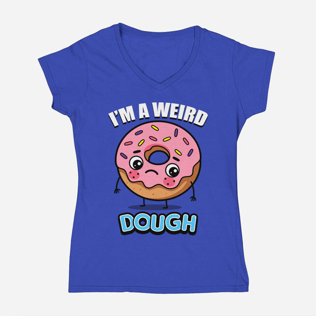 I'm A Weird Dough-Womens-V-Neck-Tee-Boggs Nicolas