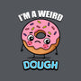 I'm A Weird Dough-None-Removable Cover w Insert-Throw Pillow-Boggs Nicolas