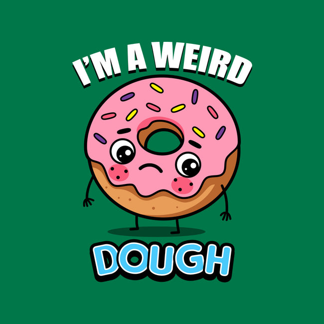 I'm A Weird Dough-None-Removable Cover w Insert-Throw Pillow-Boggs Nicolas