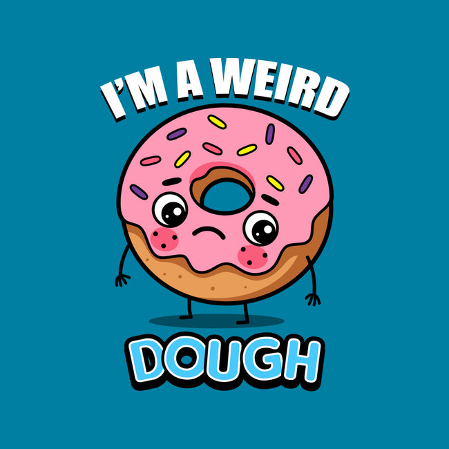 I'm A Weird Dough-None-Removable Cover w Insert-Throw Pillow-Boggs Nicolas