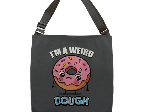 I'm A Weird Dough
