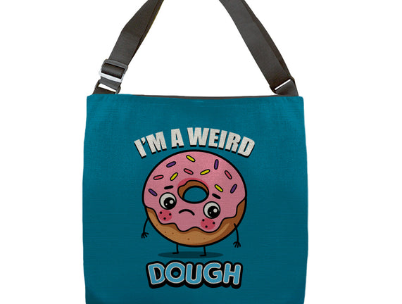 I'm A Weird Dough