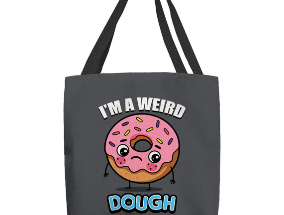 I'm A Weird Dough