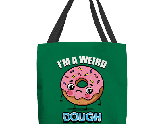 I'm A Weird Dough