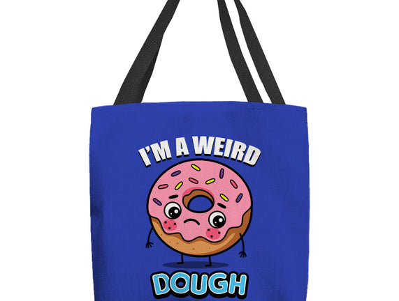 I'm A Weird Dough