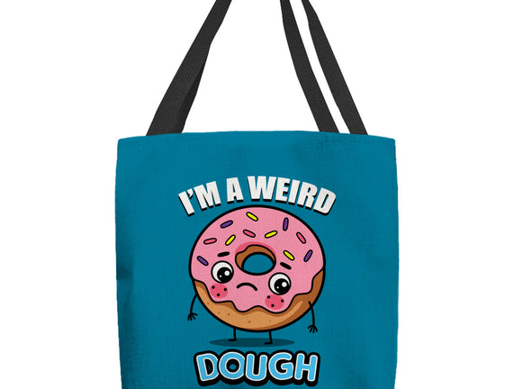 I'm A Weird Dough