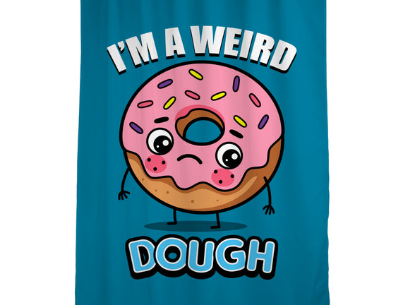 I'm A Weird Dough