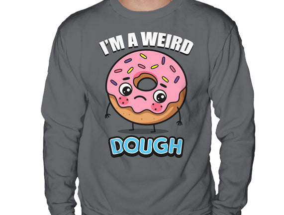 I'm A Weird Dough