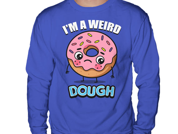 I'm A Weird Dough