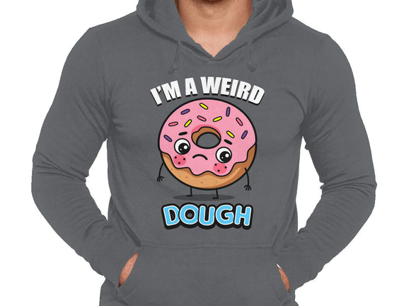 I'm A Weird Dough