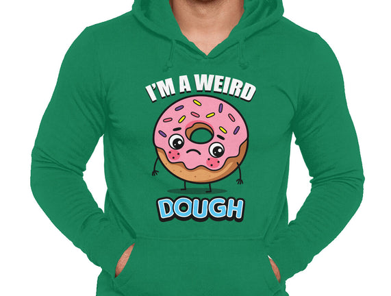 I'm A Weird Dough