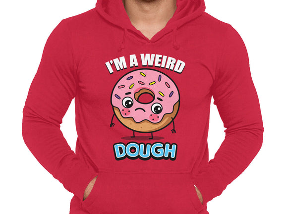 I'm A Weird Dough