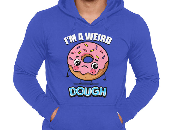 I'm A Weird Dough
