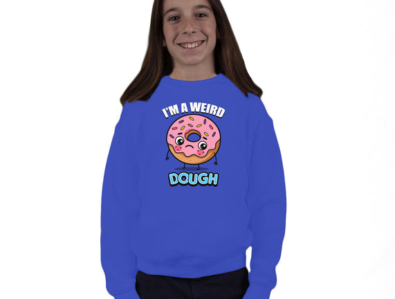 I'm A Weird Dough
