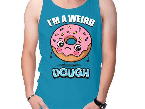 I'm A Weird Dough