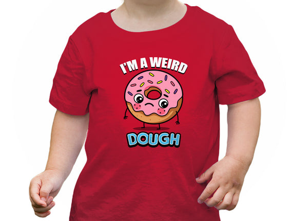 I'm A Weird Dough