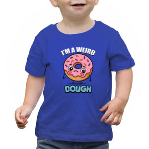 I'm A Weird Dough