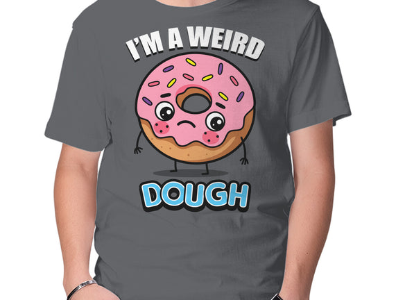 I'm A Weird Dough