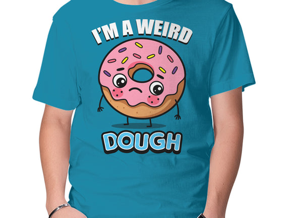 I'm A Weird Dough