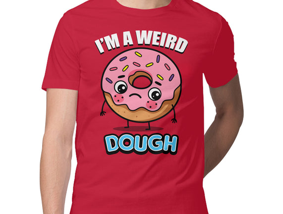 I'm A Weird Dough