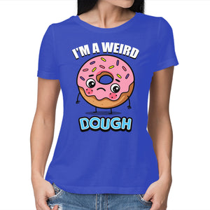 I'm A Weird Dough