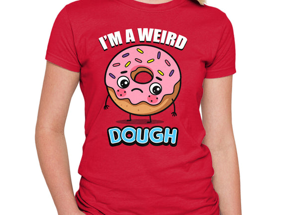 I'm A Weird Dough