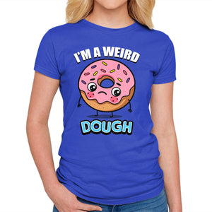 I'm A Weird Dough