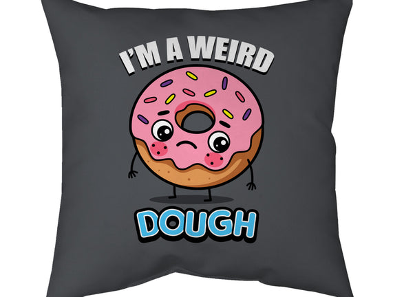 I'm A Weird Dough