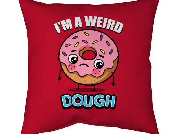 I'm A Weird Dough