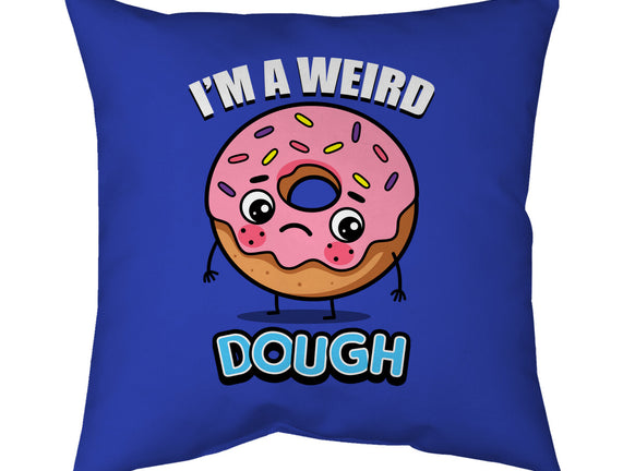 I'm A Weird Dough