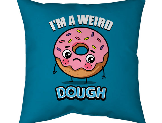 I'm A Weird Dough