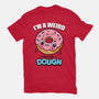 I'm A Weird Dough-Unisex-Basic-Tee-Boggs Nicolas