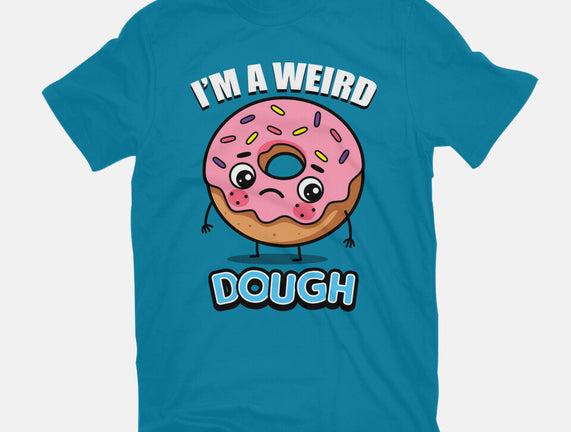 I'm A Weird Dough