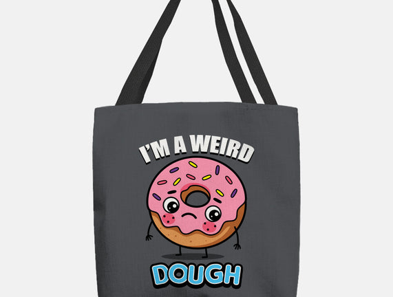 I'm A Weird Dough