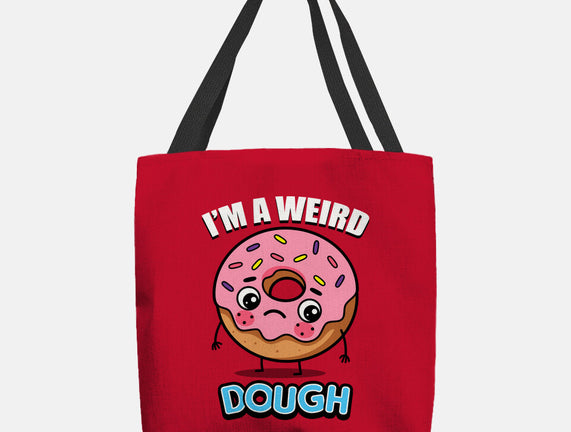 I'm A Weird Dough