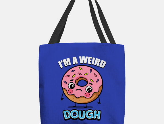 I'm A Weird Dough