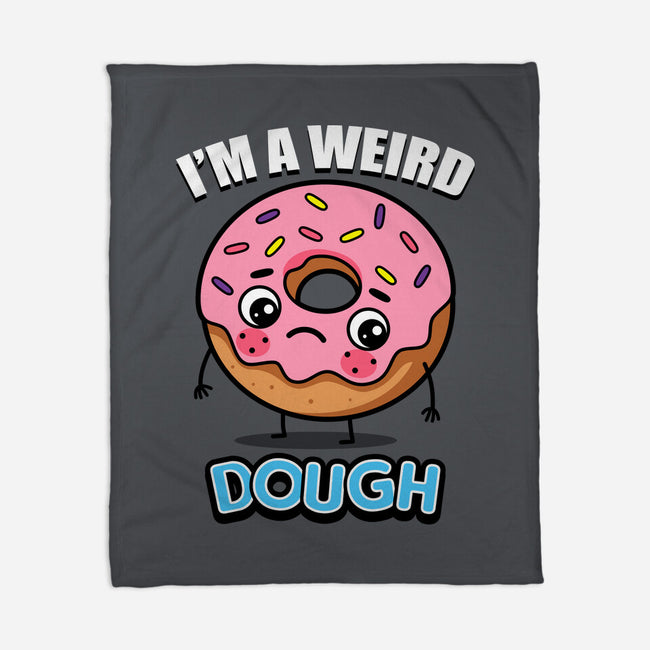 I'm A Weird Dough-None-Fleece-Blanket-Boggs Nicolas