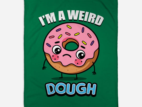 I'm A Weird Dough