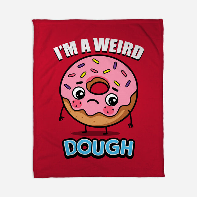I'm A Weird Dough-None-Fleece-Blanket-Boggs Nicolas