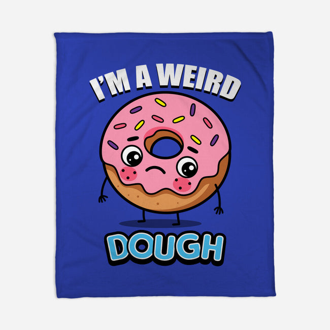 I'm A Weird Dough-None-Fleece-Blanket-Boggs Nicolas