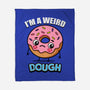 I'm A Weird Dough-None-Fleece-Blanket-Boggs Nicolas