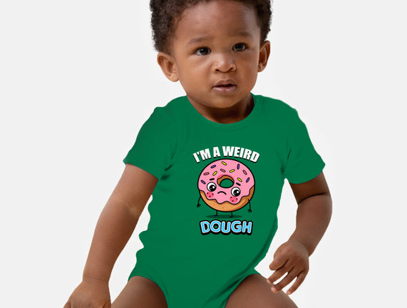 I'm A Weird Dough