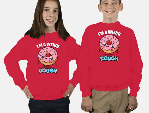 I'm A Weird Dough