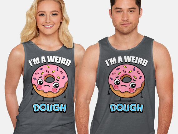 I'm A Weird Dough