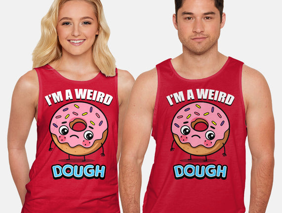I'm A Weird Dough