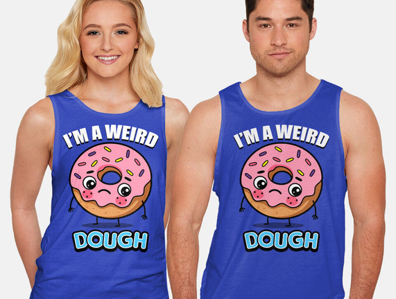 I'm A Weird Dough