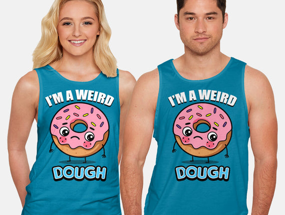 I'm A Weird Dough