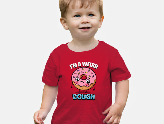 I'm A Weird Dough