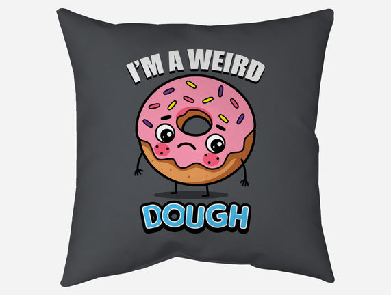 I'm A Weird Dough